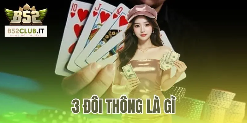 3 Đôi Thông Là Gì