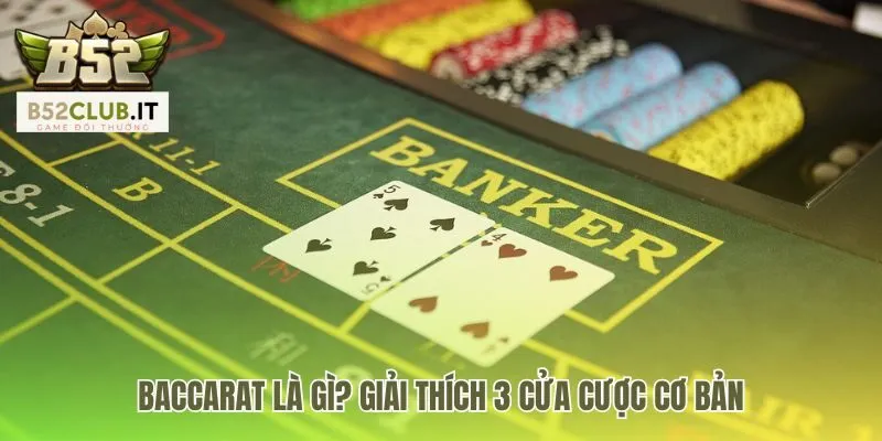 Hiểu rõ Baccarat là gì qua ba cửa cược Player Banker Tie