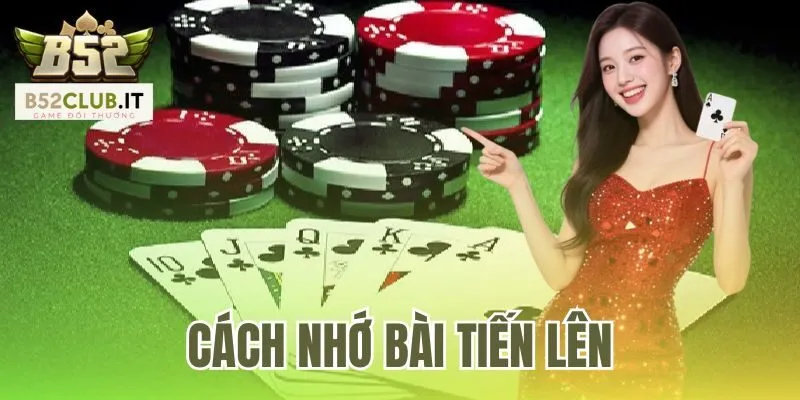 Cách Nhớ Bài Tiến Lên