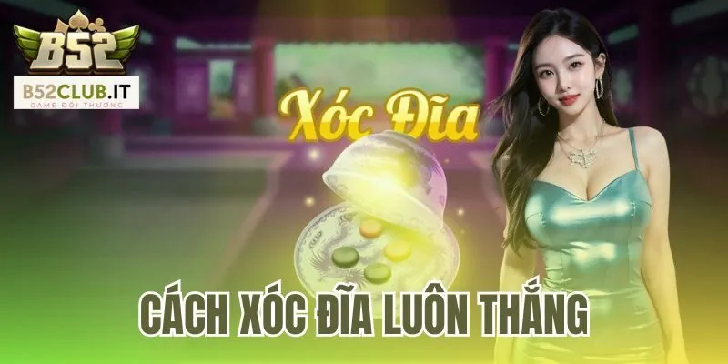 Cách Xóc Đĩa Luôn Thắng