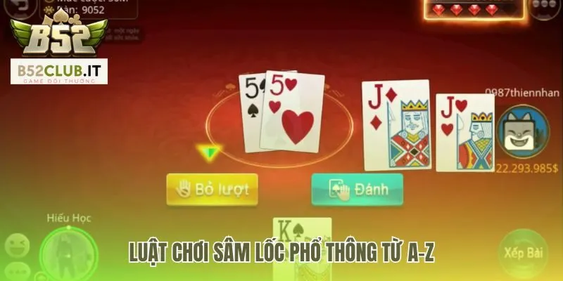 Luật chơi Sâm lốc phổ thông từ chia bài đến giá trị các bộ